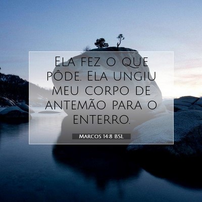 Picture 07 - Marcos 14:8 BSL - Ela fez o que pôde. Ela ungiu meu corpo de - Bible Verse Picture