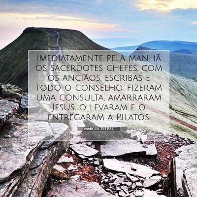 Picture 07 - Marcos 15:1 BSL - Imediatamente pela manhã os sacerdotes chefes, - Bible Verse Picture