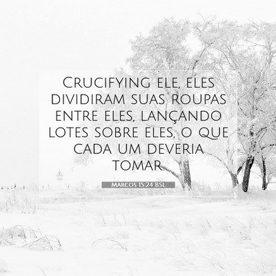 Picture 07 - Marcos 15:24 BSL - Crucifying ele, eles dividiram suas roupas entre - Bible Verse Picture