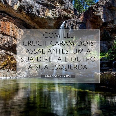 Picture 07 - Marcos 15:27 BSL - Com ele crucificaram dois assaltantes, um à sua - Bible Verse Picture
