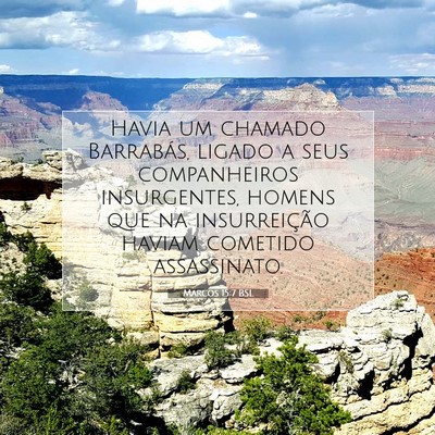 Picture 07 - Marcos 15:7 BSL - Havia um chamado Barrabás, ligado a seus - Bible Verse Picture