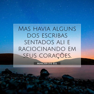 Picture 07 - Marcos 2:6 BSL - Mas havia alguns dos escribas sentados ali e - Bible Verse Picture