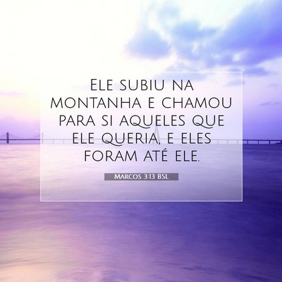 Picture 07 - Marcos 3:13 BSL - Ele subiu na montanha e chamou para si aqueles - Bible Verse Picture