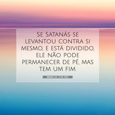 Picture 07 - Marcos 3:26 BSL - Se Satanás se levantou contra si mesmo, e está - Bible Verse Picture