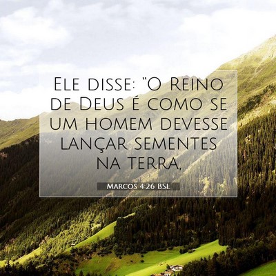Picture 07 - Marcos 4:26 BSL - Ele disse: “O Reino de Deus é como se um homem - Bible Verse Picture