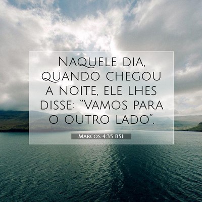 Picture 07 - Marcos 4:35 BSL - Naquele dia, quando chegou a noite, ele lhes - Bible Verse Picture