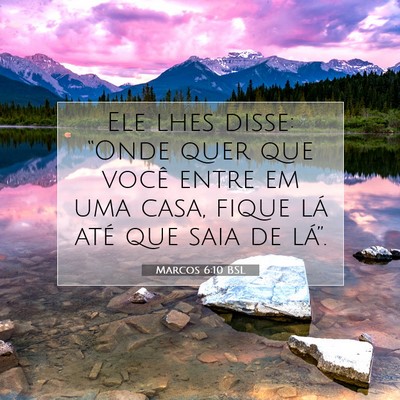 Picture 07 - Marcos 6:10 BSL - Ele lhes disse: “Onde quer que você entre em - Bible Verse Picture