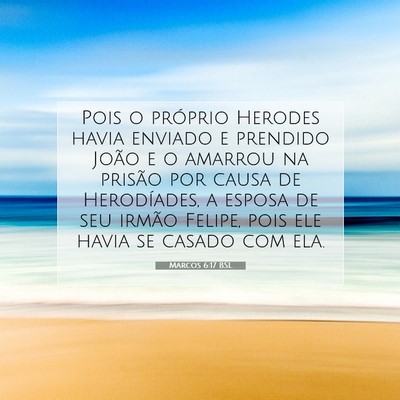 Picture 07 - Marcos 6:17 BSL - Pois o próprio Herodes havia enviado e prendido - Bible Verse Picture
