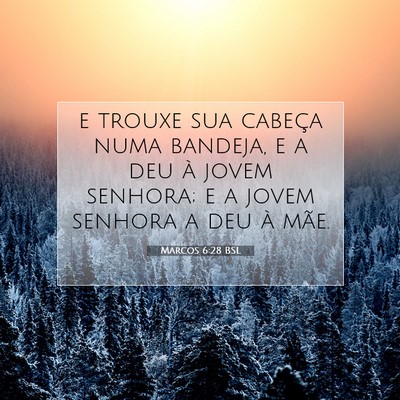 Picture 07 - Marcos 6:28 BSL - e trouxe sua cabeça numa bandeja, e a deu à - Bible Verse Picture