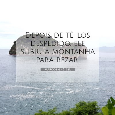 Picture 07 - Marcos 6:46 BSL - Depois de tê-los despedido, ele subiu a montanha - Bible Verse Picture