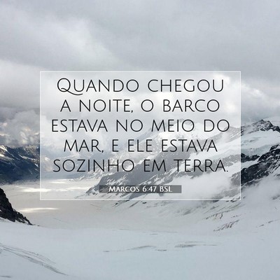 Picture 07 - Marcos 6:47 BSL - Quando chegou a noite, o barco estava no meio do - Bible Verse Picture