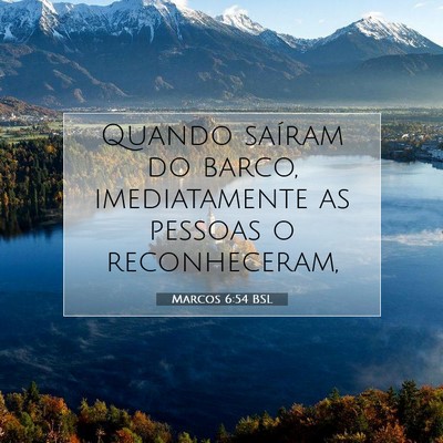 Picture 07 - Marcos 6:54 BSL - Quando saíram do barco, imediatamente as pessoas - Bible Verse Picture