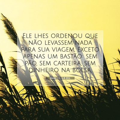 Picture 07 - Marcos 6:8 BSL - Ele lhes ordenou que não levassem nada para sua - Bible Verse Picture