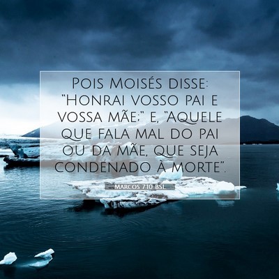 Picture 07 - Marcos 7:10 BSL - Pois Moisés disse: “Honrai vosso pai e vossa - Bible Verse Picture