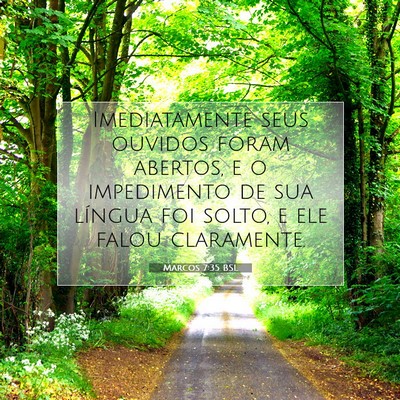 Picture 07 - Marcos 7:35 BSL - Imediatamente seus ouvidos foram abertos, e o - Bible Verse Picture