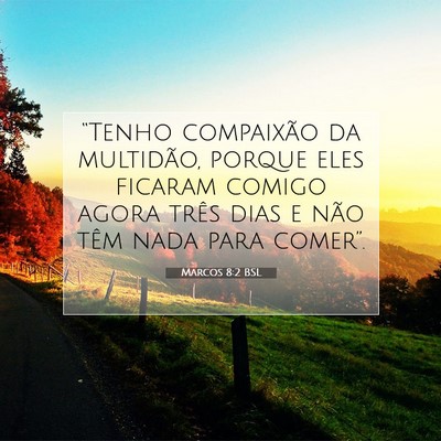 Picture 07 - Marcos 8:2 BSL - “Tenho compaixão da multidão, porque eles - Bible Verse Picture