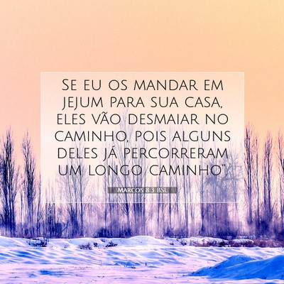 Picture 07 - Marcos 8:3 BSL - Se eu os mandar em jejum para sua casa, eles vão - Bible Verse Picture