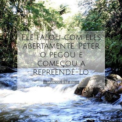 Picture 07 - Marcos 8:32 BSL - Ele falou com eles abertamente. Peter o pegou e - Bible Verse Picture