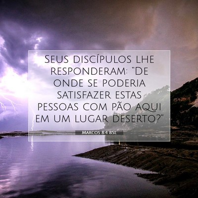 Picture 07 - Marcos 8:4 BSL - Seus discípulos lhe responderam: “De onde se - Bible Verse Picture