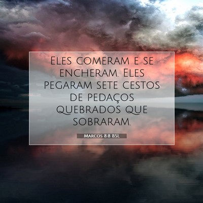 Picture 07 - Marcos 8:8 BSL - Eles comeram e se encheram. Eles pegaram sete - Bible Verse Picture