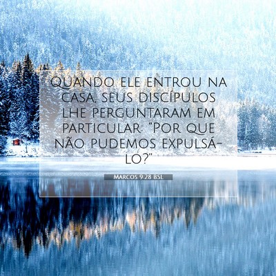 Picture 07 - Marcos 9:28 BSL - Quando ele entrou na casa, seus discípulos lhe - Bible Verse Picture