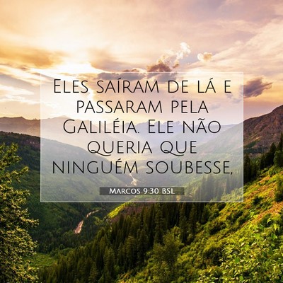 Picture 07 - Marcos 9:30 BSL - Eles saíram de lá e passaram pela Galiléia. - Bible Verse Picture