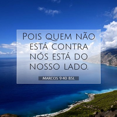 Picture 07 - Marcos 9:40 BSL - Pois quem não está contra nós está do nosso - Bible Verse Picture