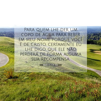 Picture 07 - Marcos 9:41 BSL - Para quem lhe der um copo de água para beber em - Bible Verse Picture