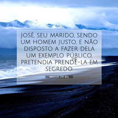Picture 07 - Mateus 1:19 BSL - José, seu marido, sendo um homem justo, e não - Bible Verse Picture
