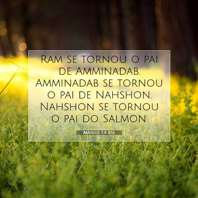 Picture 07 - Mateus 1:4 BSL - Ram se tornou o pai de Amminadab. Amminadab se - Bible Verse Picture
