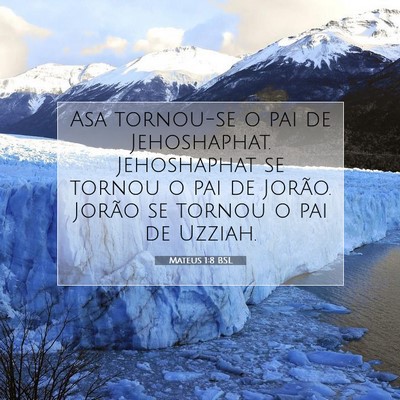 Picture 07 - Mateus 1:8 BSL - Asa tornou-se o pai de Jehoshaphat. Jehoshaphat - Bible Verse Picture