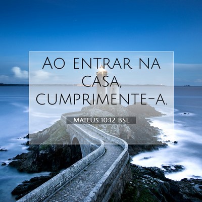Picture 07 - Mateus 10:12 BSL - Ao entrar na casa, - Bible Verse Picture