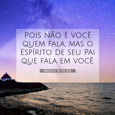Picture 07 - Mateus 10:20 BSL - Pois não é você quem fala, mas o Espírito de - Bible Verse Picture