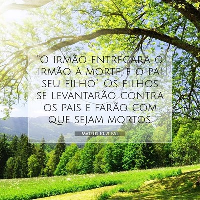 Picture 07 - Mateus 10:21 BSL - “O irmão entregará o irmão à morte, e o pai - Bible Verse Picture