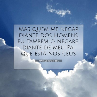 Picture 07 - Mateus 10:33 BSL - Mas quem me negar diante dos homens, eu também o - Bible Verse Picture