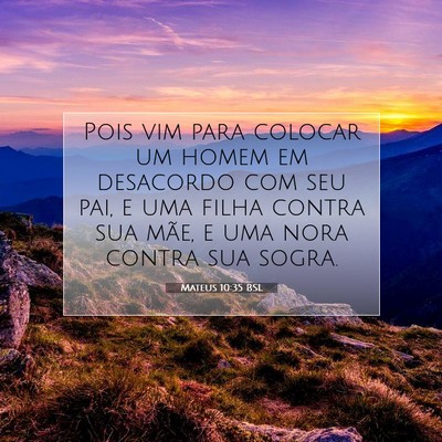 Picture 07 - Mateus 10:35 BSL - Pois vim para colocar um homem em desacordo com - Bible Verse Picture