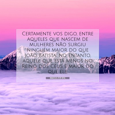 Picture 07 - Mateus 11:11 BSL - Certamente vos digo, entre aqueles que nascem de - Bible Verse Picture