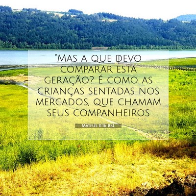 Picture 07 - Mateus 11:16 BSL - “Mas a que devo comparar esta geração? É - Bible Verse Picture
