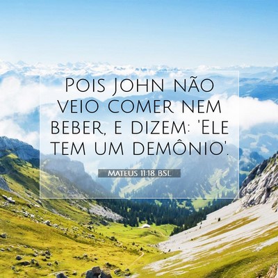 Picture 07 - Mateus 11:18 BSL - Pois John não veio comer nem beber, e dizem: - Bible Verse Picture
