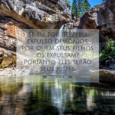 Picture 07 - Mateus 12:27 BSL - Se eu, por Belzebu, expulso demônios, por quem - Bible Verse Picture