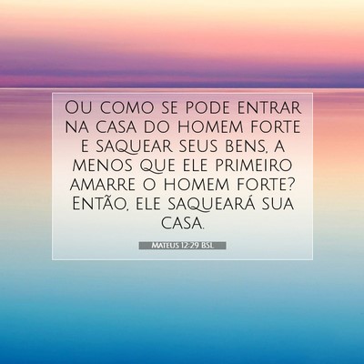 Picture 07 - Mateus 12:29 BSL - Ou como se pode entrar na casa do homem forte e - Bible Verse Picture