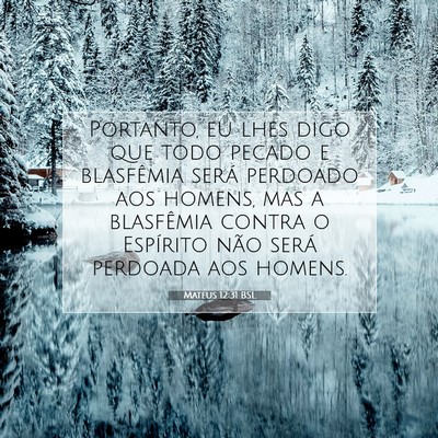 Picture 07 - Mateus 12:31 BSL - Portanto, eu lhes digo que todo pecado e - Bible Verse Picture