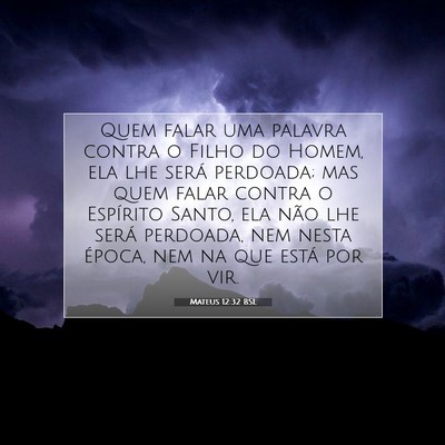 Picture 07 - Mateus 12:32 BSL - Quem falar uma palavra contra o Filho do Homem, - Bible Verse Picture