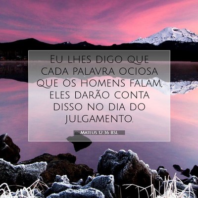 Picture 07 - Mateus 12:36 BSL - Eu lhes digo que cada palavra ociosa que os - Bible Verse Picture