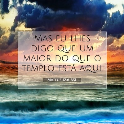 Picture 07 - Mateus 12:6 BSL - Mas eu lhes digo que um maior do que o templo - Bible Verse Picture