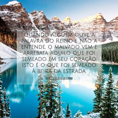 Picture 07 - Mateus 13:19 BSL - Quando alguém ouve a palavra do Reino e não a - Bible Verse Picture