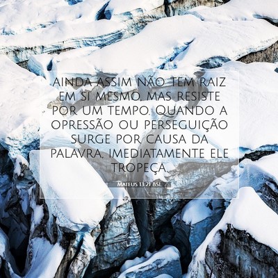 Picture 07 - Mateus 13:21 BSL - ainda assim não tem raiz em si mesmo, mas - Bible Verse Picture