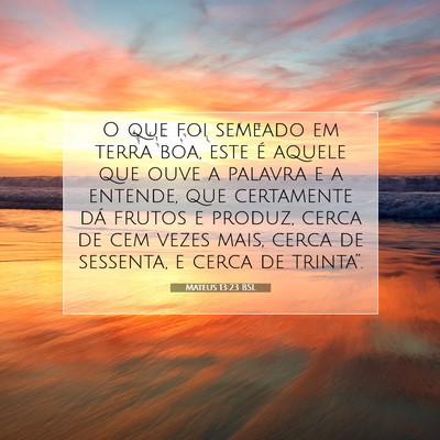 Picture 07 - Mateus 13:23 BSL - O que foi semeado em terra boa, este é aquele - Bible Verse Picture