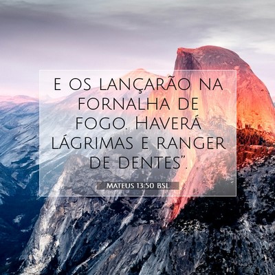 Picture 07 - Mateus 13:50 BSL - e os lançarão na fornalha de fogo. Haverá - Bible Verse Picture