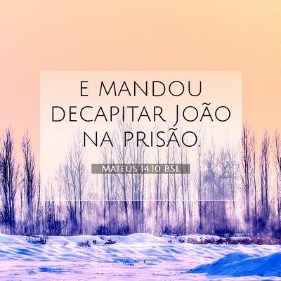 Picture 07 - Mateus 14:10 BSL - e mandou decapitar João na - Bible Verse Picture